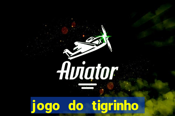 jogo do tigrinho depósito de r$ 5